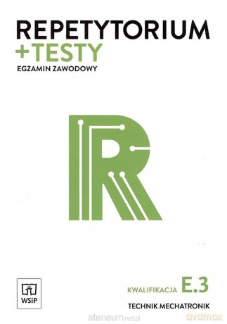 Repetytorium i testy egzaminacyjne Technik mechatronik E.3 - Robert Dziurski, Witold Krieser [KSIĄŻKA]
