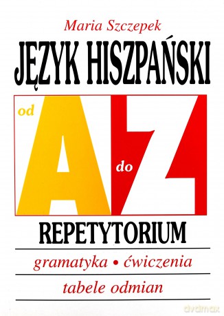 Repetytorium Od A do Z - Język hiszpański - Maria Szczepek [KSIĄŻKA]