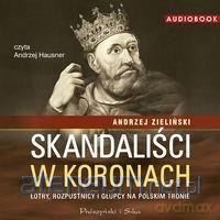 Skandaliści w koronach - Andrzej Zieliński [AUDIOBOOK]