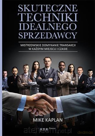Skuteczne techniki idealnego sprzedawcy - Mike Kaplan [KSIĄŻKA]