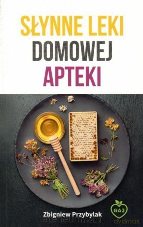 Słynne leki domowej apteki - Zbigniew Przybylak [KSIĄŻKA]