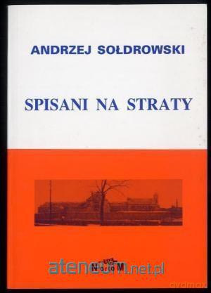 Spisani na straty - Andrzej Soldrowski [KSIĄŻKA]