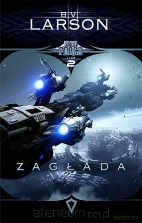 Star Force (Tom 2) Zagłada - B.V. Larson [KSIĄŻKA]