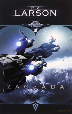 Star Force (Tom 2) Zagłada - B.V. Larson [KSIĄŻKA]