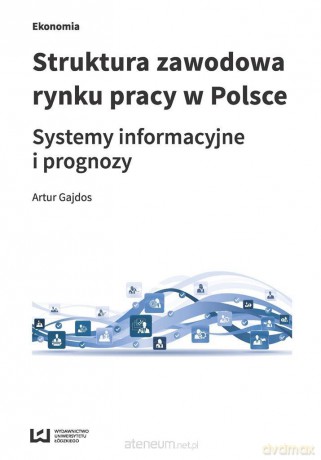 Struktura zawodowa rynku pracy w Polsce - Artur Gajdos [KSIĄŻKA]