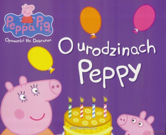 Świnka Peppa. Opowieści na dobranoc. O urodzinach [KSIĄŻKA]