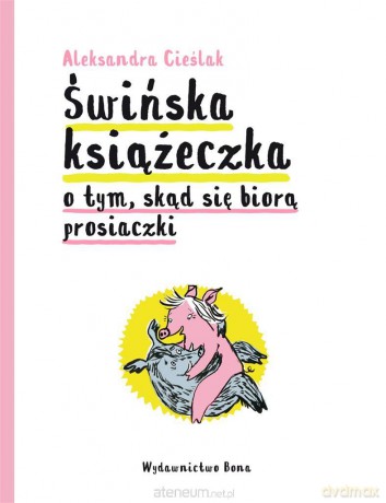 Świńska książeczka - Aleksandra Cieślak, Aleksandra Cieślak [KSIĄŻKA]