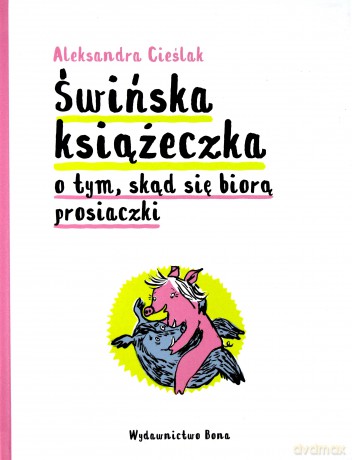 Świńska książeczka - Aleksandra Cieślak, Aleksandra Cieślak [KSIĄŻKA]