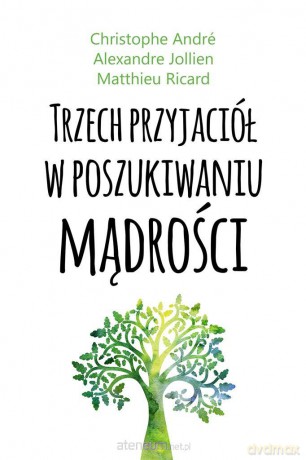 Trzech przyjaciół w poszukiwaniu mądrości - Christophe Andr, Alexandre Jollien, Matthieu Ricard [AUDIOBOOK]