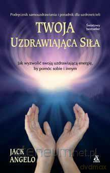 Twoja uzdrawiająca siła - Jack Angelo [KSIĄŻKA]