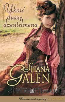 Ukoić duszę dżentelmena - Shana Galen [KSIĄŻKA]