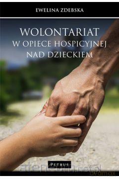Wolontariat w opiece hospicyjnej nad dzieckiem - Ewelina Zdebska [KSIĄŻKA]