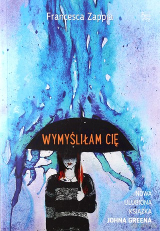 Wymyśliłam Cię - Francesca Zappia [KSIĄŻKA]