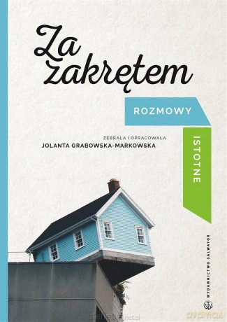 Za zakrętem. Rozmowy istotne - Jolanta Grabowska-Markowska [KSIĄŻKA]