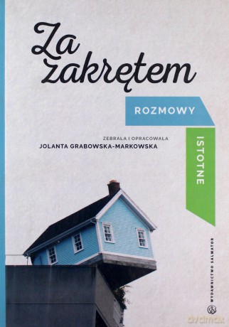 Za zakrętem. Rozmowy istotne - Jolanta Grabowska-Markowska [KSIĄŻKA]