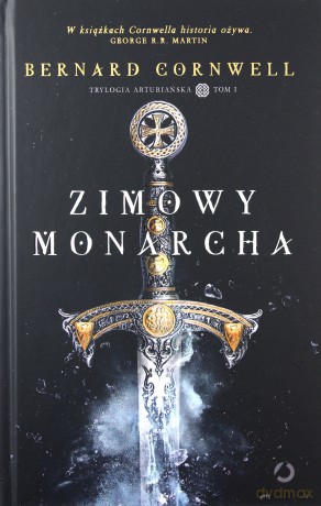 Zimowy monarcha. Trylogia arturiańska (Tom 1) - Bernard Cornwell [KSIĄŻKA]