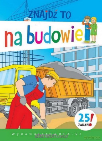 Znajdź to. Na budowie - Mirosława Kwiecińska [KSIĄŻKA]