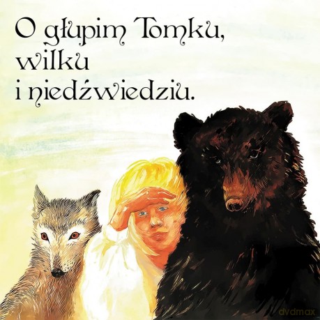 Bajka O Glupim Tomku, Wilku I Niedzwiedziu - Bajka Muzyczna [CD]