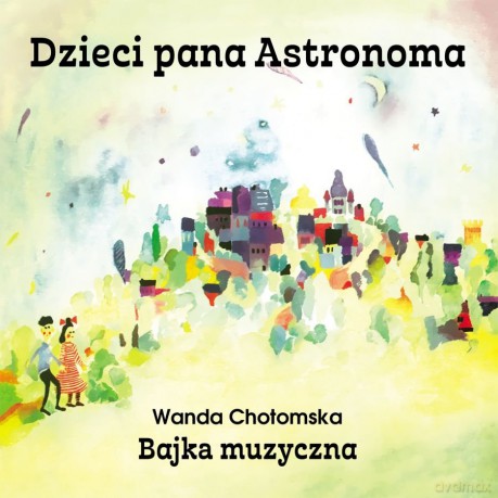 Dzieci Pana Astronoma - Bajka Muzyczna [CD]