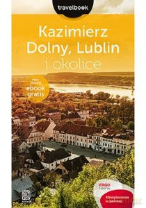 Kazimierz Dolny, Lublin i okolice [KSIĄŻKA]