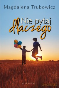 Nie pytaj dlaczego - Magdalena Trubowicz [KSIĄŻKA]