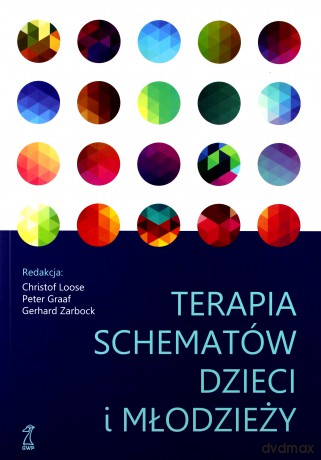 Terapia schematów dzieci i młodzieży - Christof Loose, Peter Graaf, Gerhard Zarbock [KSIĄŻKA]