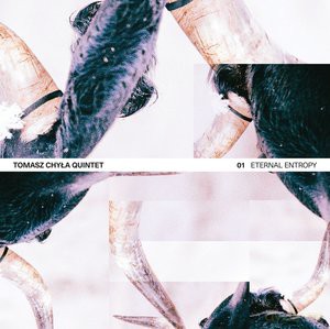 Tomasz Chyła Quintet: Eternal Entropy [CD]