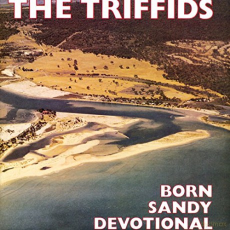 The Triffids: Born Sandy Devotional [CD]