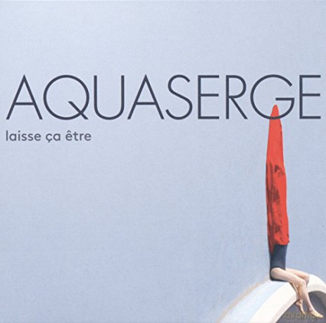 Aquaserge: Laisse Ca Etre [Winyl]