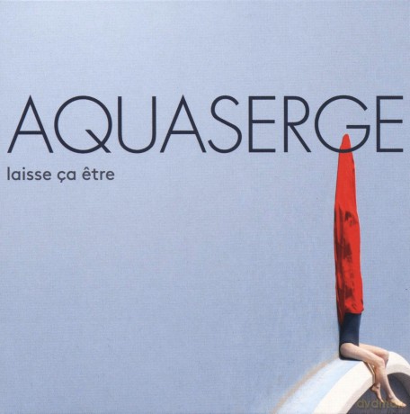 Aquaserge: Laisse Ca Etre [Winyl]