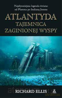 Atlantyda tajemnica zaginionej wyspy - Richard Ellis [KSIĄŻKA]