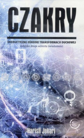 Czakry. Energetyczne ośrodki transformacji duchowej - Harish Johari [KSIĄŻKA]