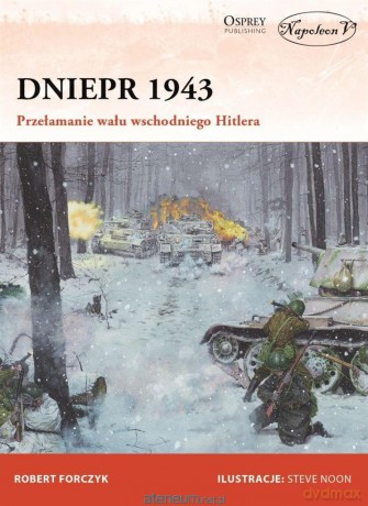 Dniepr 1943 Przełamanie wału wschodniego Hitlera - Robert Forczyk [KSIĄŻKA]