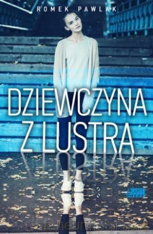 Dziewczyna z lustra - Romek Pawlak [KSIĄŻKA]