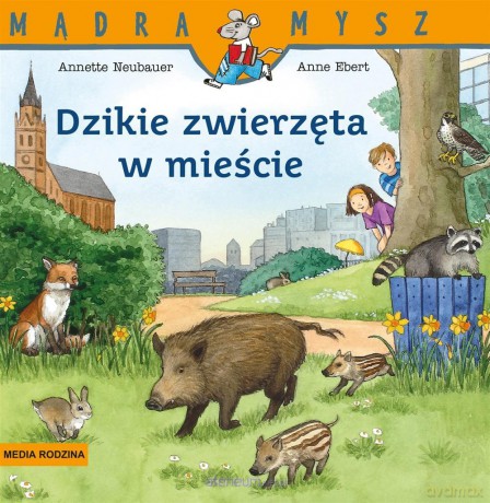 Dzikie zwierzęta w mieście - Annette Neubauer, Anne Ebert [KSIĄŻKA]