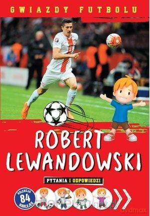 Gwiazdy futbolu: Robert Lewandowski [KSIĄŻKA]