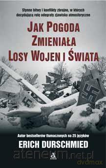 Jak pogoda zmieniała losy wojen i świata - Erik Durschmied [KSIĄŻKA]