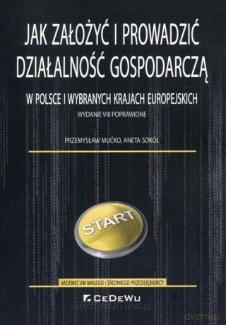 Jak założyć i prowadzić działalność gospodarczą - Przemysław Mućko, Aneta Sokół [KSIĄŻKA]