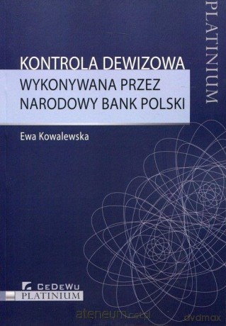 Kontrola dewizowa wykonywana przez Narodowy Bank Polski - Ewa Kowalewska [KSIĄŻKA]
