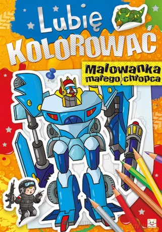 Lubię kolorować. Malowanka małego chłopca [KSIĄŻKA]