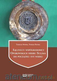 Łęczyccy współrodowcy Oporowskich - Tadeusz Nowak, Tomasz Pietras [KSIĄŻKA]