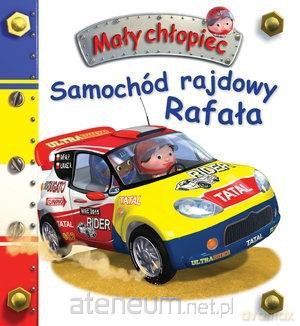 Mały chłopiec. Samochód rajdowy Rafała - Emilie Beaumont, Nathalie Belineau [KSIĄŻKA]