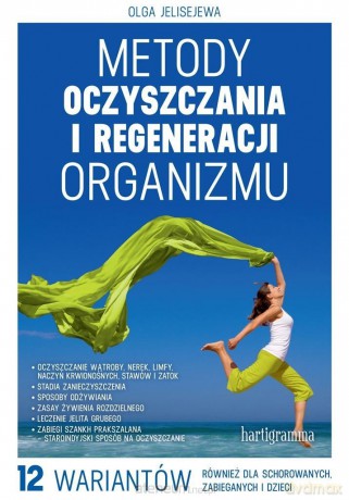 Metody oczyszczania i regeneracji organizmu - Olga Jelisejewa [KSIĄŻKA]
