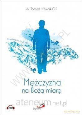 Mężczyzna na Bożą miarę Rozważania - o. Tomasz Nowak [AUDIOBOOK]