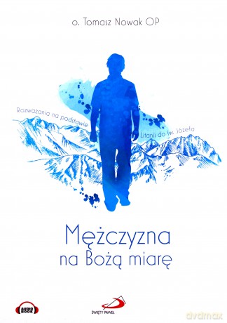Mężczyzna na Bożą miarę Rozważania - o. Tomasz Nowak [AUDIOBOOK]