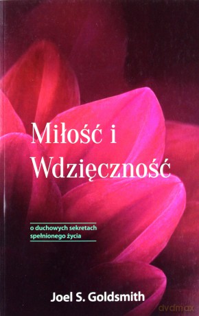 Miłość i Wdzięczność - Joel S. Goldsmith [KSIĄŻKA]