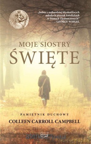 Moje siostry święte - Colleen Carroll Campbell [KSIĄŻKA]