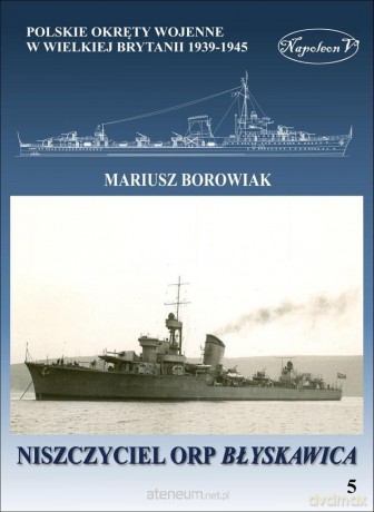 Niszczyciel ORP Błyskawica - Mariusz Borowiak [KSIĄŻKA]