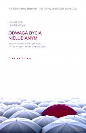 Odwaga bycia nielubianym.Japoński fenomen [KSIĄŻKA]