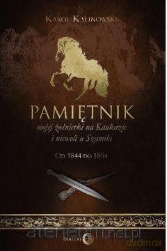 Pamiętnik mojej żołnierki na Kaukazie i niewoli - Karol Kalinowski [KSIĄŻKA]